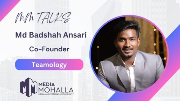 “Visibility Creates Trust at Scale”: Md Badshah Ansari in Conversation with Media Mohalla MM Talks