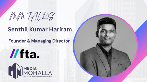 MM TALKS MEDIA MOHALLA CREATIVE (3) The Future of Marketing Will Be Defined by Discoverability, Intelligence, and Adaptability: Senthil Kumar Hariram