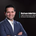 Rohan Mehta Reflects on Taking on Expanded Leadership Responsibilities at Omnicom Advertising India