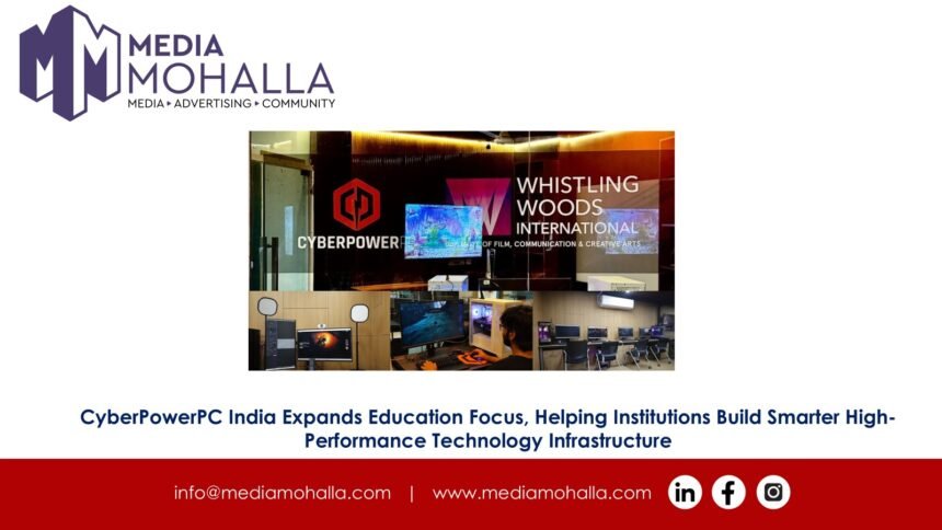 CyberPowerPC India Expands Education Focus, Helping Institutions Build Smarter High-Performance Technology Infrastructure