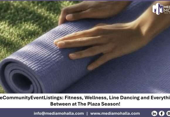 #FreeCommunityEventListings: Fitness, Wellness, Line Dancing and Everything In Between at The Plaza Season!
