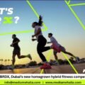 XDubai unveils HYBRDX, Dubai’s new homegrown hybrid fitness competition at Kite Beach