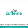 mCaffeine brings back the legendary FIR? new campaign with an iconic cast!